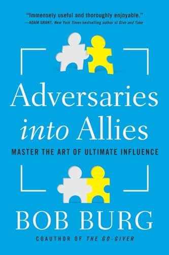 Cover of Adversaries into Allies: Master the Art of Ultimate Influence