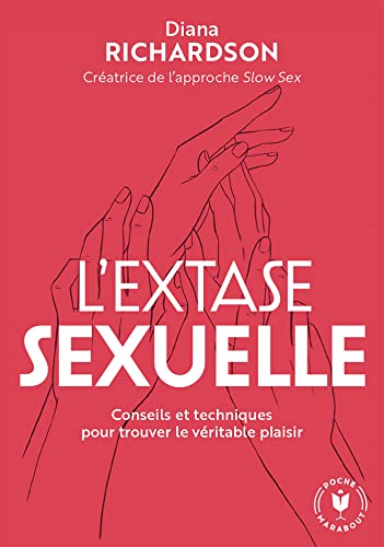 L'extase sexuelle: Conseils et techniques pour trouver le veritable plaisir
