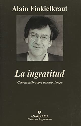 La ingratitud: Conversacion sobre nuestro tiempo
