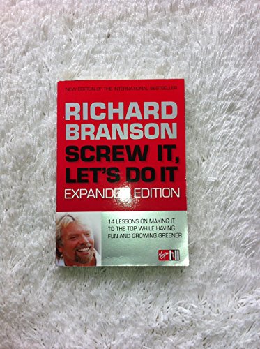 Screw It, Let's Do It: 14 Lessons on Making It to the Top While Having Fun & Staying Green, Expanded Edition