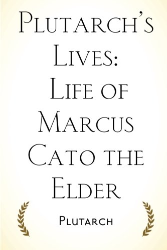Plutarch's Lives: Life of Marcus Cato the Elder