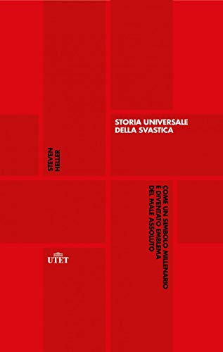 Storia universale della svastica. Come un simbolo millenario e diventato emblema del male assoluto