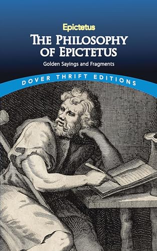 The Philosophy of Epictetus: Golden Sayings and Fragments