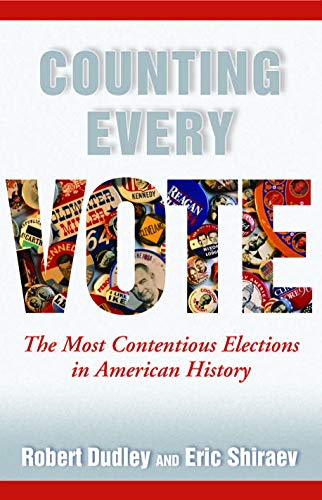 Cover of Counting Every Vote: The Most Contentious Elections in American History