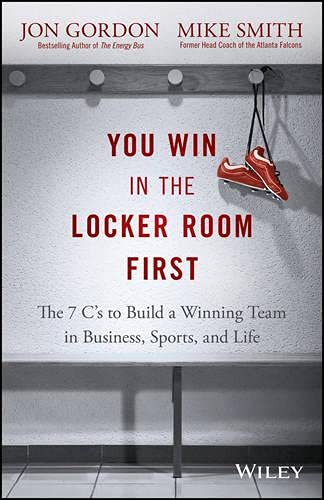 Cover of You Win in the Locker Room First: The 7 C's to Build a Winning Team in Business, Sports, and Life