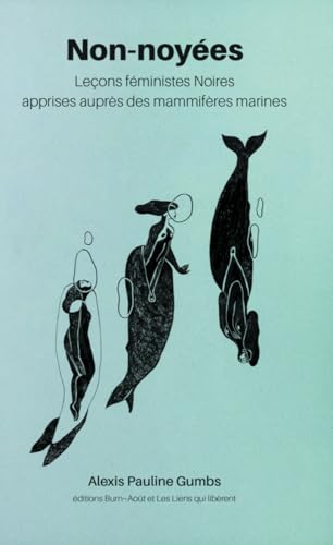 Cover of Non-noyees : Lecons feministes noires apprises aupres des mammiferes marines