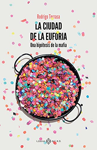 Cover of La ciudad de la euforia: Una hipotesis de la mafia