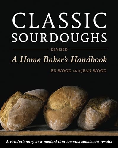 Cover of Classic Sourdoughs, Revised: A Home Baker's Handbook