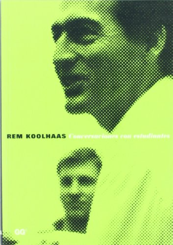 Rem Koolhaas. Conversaciones con estudiantes