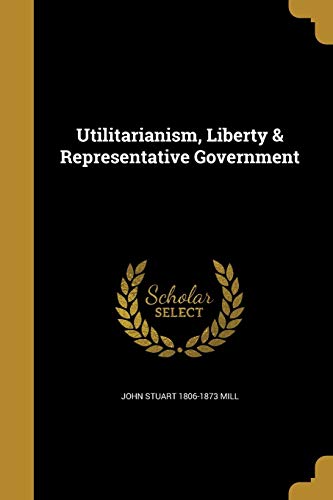 Cover of Utilitarianism, Liberty & Representative Government