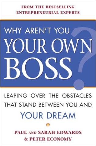 Cover of Why Aren't You Your Own Boss?: Leaping Over the Obstacles that Stand Between You and Your Dream