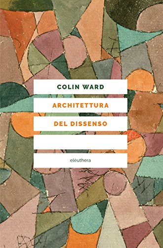 Architettura del dissenso: Forme e pratiche alternative dello spazio urbano