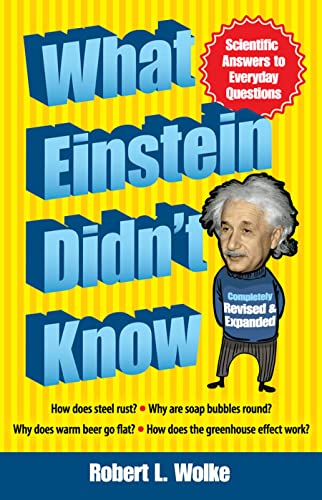What Einstein Didn't Know: Scientific Answers to Everyday Questions