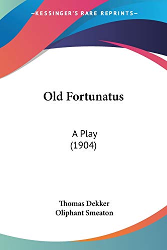 Old Fortunatus: A Play