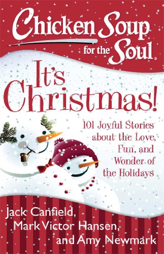 Cover of Chicken Soup for the Soul: It's Christmas!: 101 Joyful Stories about the Love, Fun, and Wonder of the Holidays