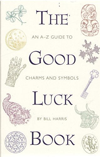 The Good Luck Book: An A-Z Guide to Charms and Symbols