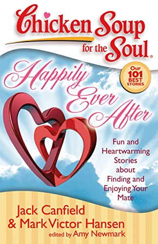 Cover of Chicken Soup for the Soul: Happily Ever After: Fun and Heartwarming Stories about Finding and Enjoying Your Mate