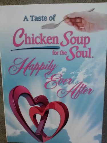 Cover of A Taste Of Chicken Soup For The Soul Happily Ever After