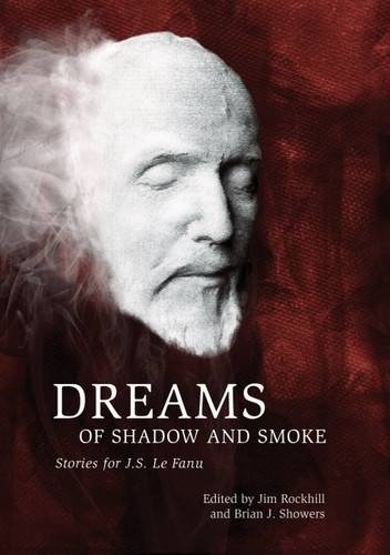 Cover of Dreams of Shadow and Smoke: Stories for J.S. Le Fanu
