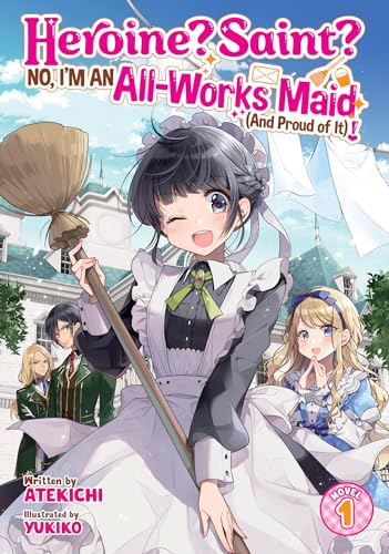 Heroine? Saint? No, I'm an All-Works Maid (and Proud of It)! (Light Novel), Vol. 1