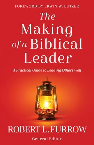 Cover of The Making of a Biblical Leader: A Practical Guide to Leading Others Well
