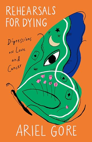 Cover of Rehearsals for Dying: Digressions on Love and Cancer