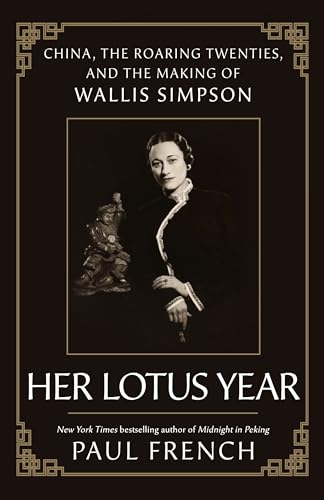 Cover of Her Lotus Year: China, the Roaring Twenties, and the Making of Wallis Simpson