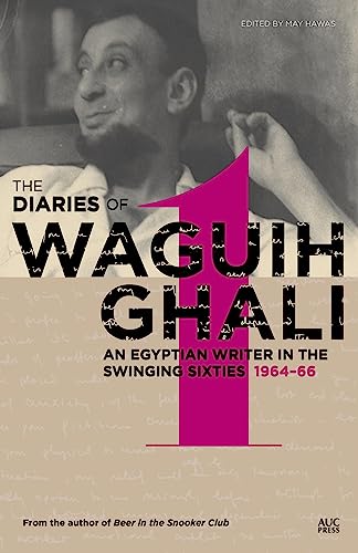 The Diaries of Waguih Ghali: An Egyptian Writer in the Swinging Sixties: Volume 1: 1964-66