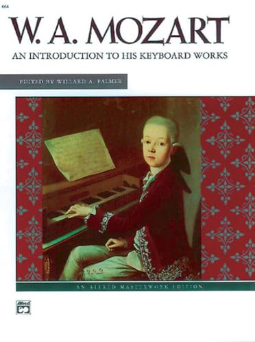 Mozart -- An Introduction to His Keyboard Works