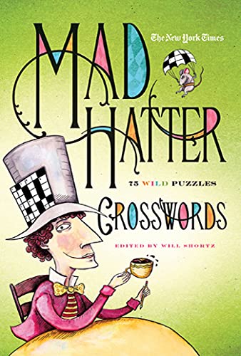 The New York Times Mad Hatter Crosswords: 75 Wild Puzzles