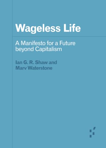 Wageless Life: A Manifesto for a Future beyond Capitalism