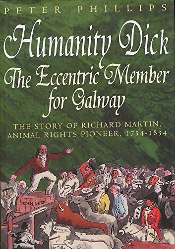 Humanity Dick: The Eccentric Member For Galway
