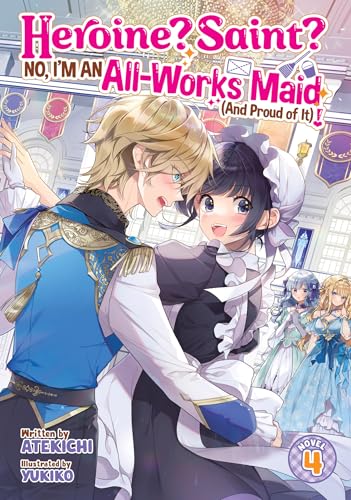 Heroine? Saint? No, I'm an All-Works Maid (and Proud of It)! (Light Novel), Vol. 4