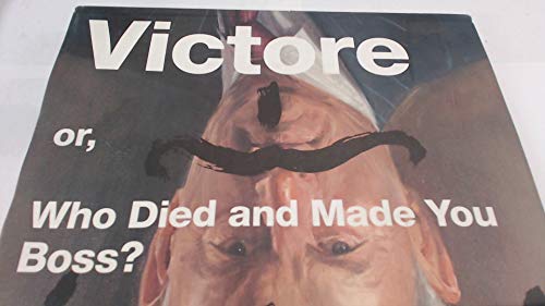 Victore or, Who Died and Made You Boss?