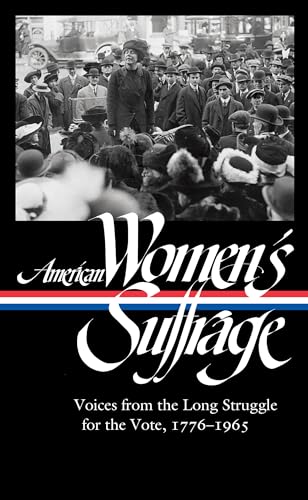 Cover of American Women's Suffrage: Voices from the Long Struggle for the Vote 1776-1965