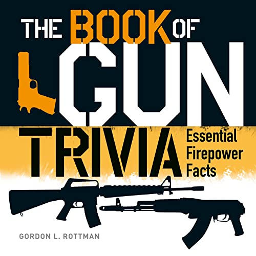 The Book of Gun Trivia: Essential Firepower Facts
