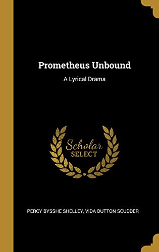 Prometheus Unbound: A Lyrical Drama