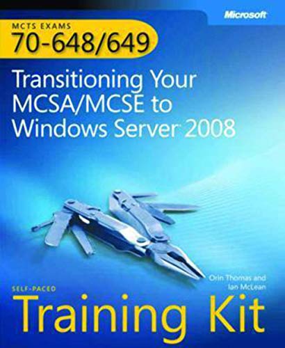 Cover of MCTS Self-Paced Training Kit (Exams 70-648 & 70-649): Transitioning Your MCSA/MCSE to Windows Server(R) 2008: Transitioning Your MCSA/MCSE to Windows Server 2008