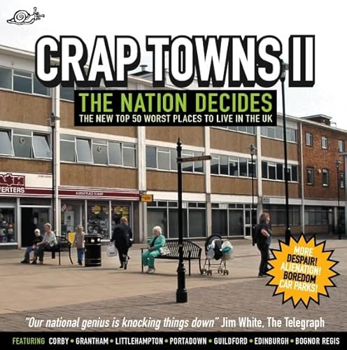 Cover of Crap Towns II: The Nation Decides-the New Top 50 Worst Places to Live in the Uk