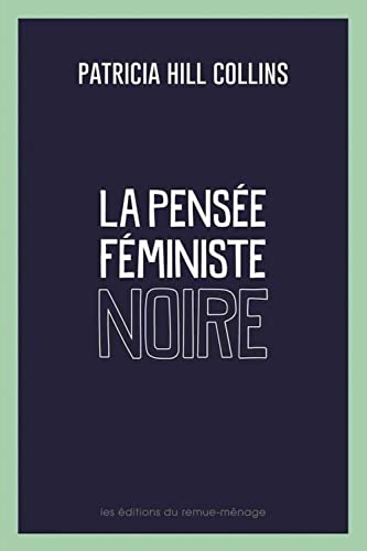 La pensee feministe noire : savoir, conscience et politique de l'empowerment