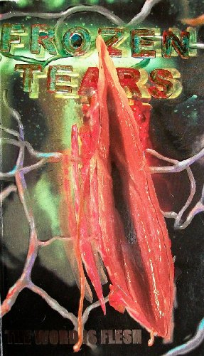 Frozen Tears: The World Is Flesh