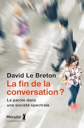 Cover of La fin de la conversation ?: La parole dans une societe spectrale