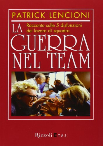 Cover of La guerra nel team: Racconto sulle 5 disfunzioni del lavoro di squadra