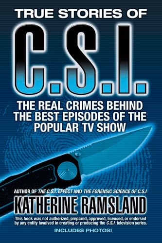 Cover of True Stories of C.S.I.: The Real Crimes Behind the Best Episodes of the Popular TV Show