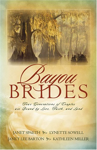 Cover of Bayou Brides: Four Generations of Couples Are Bound by Love, Faith, and Land