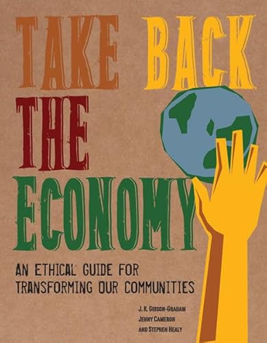 Cover of Take Back the Economy: An Ethical Guide for Transforming Our Communities