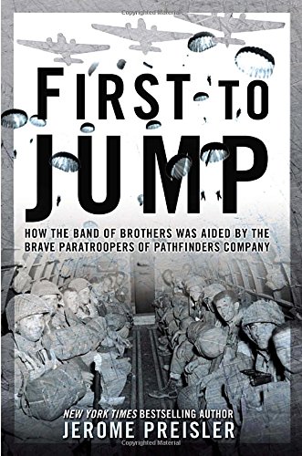 Cover of First to Jump: How the Band of Brothers was Aided by the Brave Paratroopers of Pathfinders Company