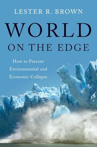 World on the Edge: How to Prevent Environmental and Economic Collapse