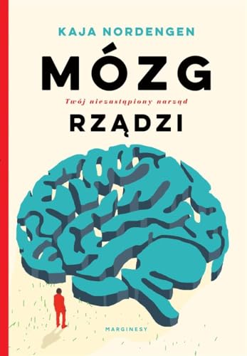 Mozg rzadzi. Twoj niezastapiony narzad