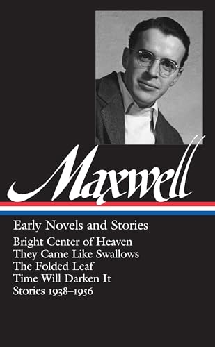 Early Novels and Stories: Bright Center of Heaven / They Came Like Swallows / The Folded Leaf / Time Will Darken It / Stories 1938-1956